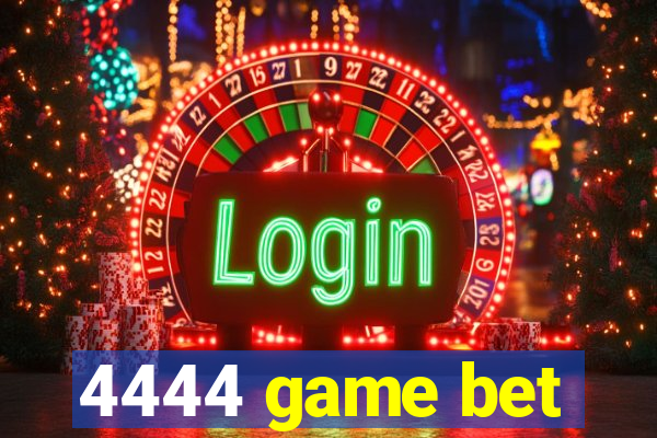 4444 game bet